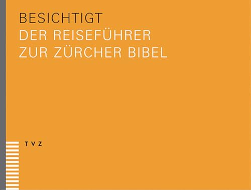 besichtigt: Der Reiseführer zur Zürcher Bibel (plus)